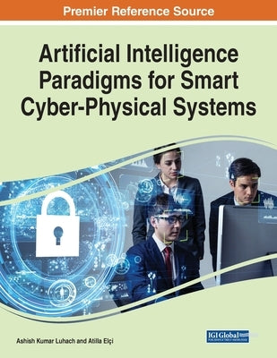 Artificial Intelligence Paradigms for Smart Cyber-Physical Systems, 1 volume by Luhach, Ashish Kumar