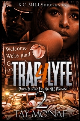 Trap 4 Lyfe 2: Down To Ride For An ATL Menace by Mo'nae, Tay