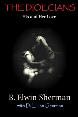 THE DIOECIANS -- His and Her Love by Sherman, B. Elwin