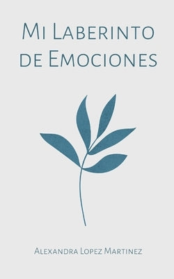 Mi Laberinto de Emociones by Martinez, Alexandra Lopez