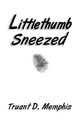Littlethumb Sneezed by Memphis, Truant D.
