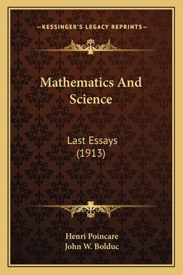 Mathematics and Science: Last Essays (1913) by Poincare, Henri