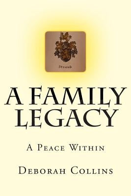 A Family Legacy: A Peace Within by Collins, Deborah