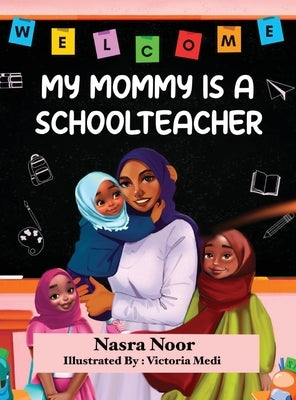 My Mommy is a Schoolteacher by Noor, Nasra