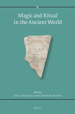 Magic and Ritual in the Ancient World by Mirecki, Paul