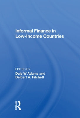 Informal Finance in Low-Income Countries by Adams, Dale W.
