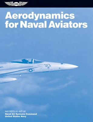Aerodynamics for Naval Aviators (2022): Navweps 00-80t-80 by U S Navy Naval Air Systems Command