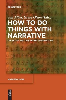 How to Do Things with Narrative by Alber Christ, Jan Birte