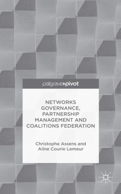 Networks Governance, Partnership Management and Coalitions Federation by Assens, Christophe