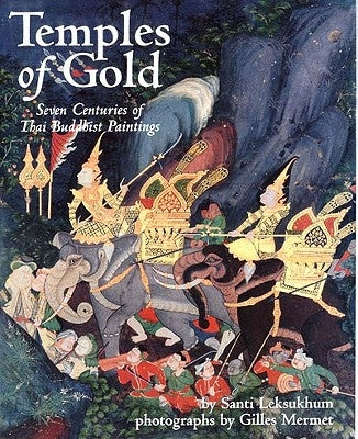 Temples of Gold: Seven Centuries of Thai Buddhist Paintings by Santi, Leksukhum