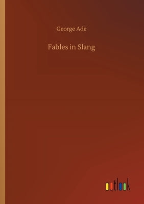 Fables in Slang by Ade, George