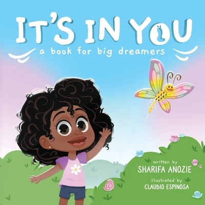 It's In You: A Book For Big Dreamers by Anozie, Sharifa