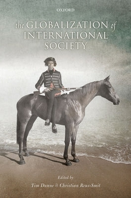 Globalization of International Society by Dunne, Tim