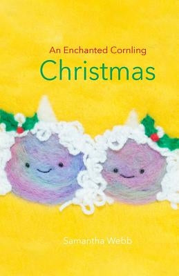 An Enchanted Cornling Christmas by Webb, Samantha