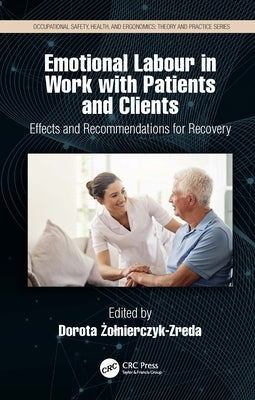 Emotional Labor in Work with Patients and Clients: Effects and Recommendations for Recovery by Żolnierczyk-Zreda, Dorota