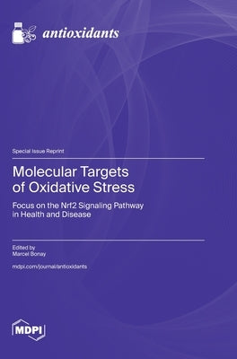 Molecular Targets of Oxidative Stress: Focus on the Nrf2 Signaling Pathway in Health and Disease by Bonay, Marcel