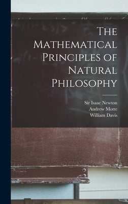 The Mathematical Principles of Natural Philosophy by Newton, Isaac