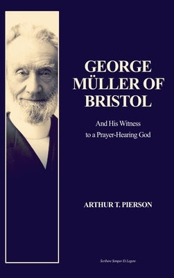 George M?ller of Bristol: and His Witness to a Prayer-Hearing God (Easy to Read Layout) by Pierson, Arthur T.