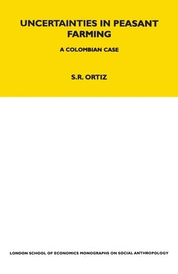 Uncertainties in Peasant Farming: A Colombian Case by Ortiz, Sutti