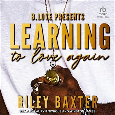 Learning to Love Again by Baxter, Riley