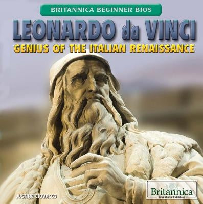 Leonardo Da Vinci: Genius of the Italian Renaissance by Ciovacco, Justine