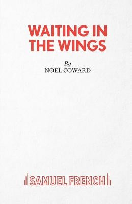 Waiting in the Wings by Coward, Noel