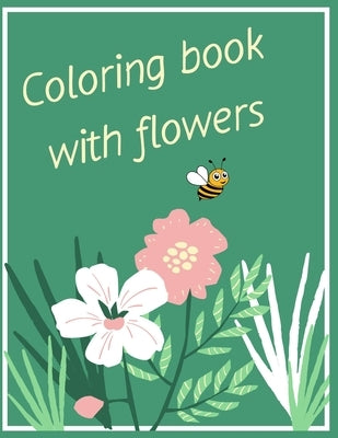 Coloring book with flowers: Flower designs coloring book by Skinkis, Jonathan