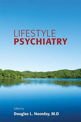 Lifestyle Psychiatry by Noordsy, Douglas L.