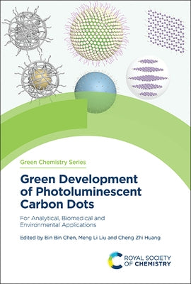 Green Development of Photoluminescent Carbon Dots: For Analytical, Biomedical and Environmental Applications by Chen, Bin Bin