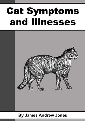 Cat Symptoms & Illnesses by Andres Jones, James