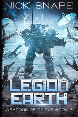 Legion Earth: An Alien Contact Military Sci-Fi Thriller by Snape, Nick
