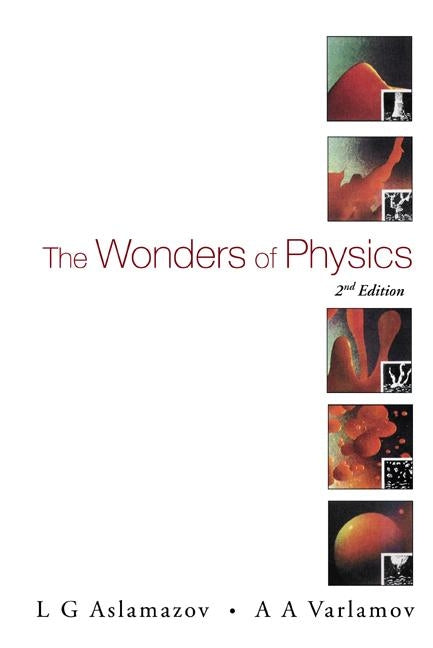 Wonders of Physics, the (2nd Ed) by Aslamazov L G
