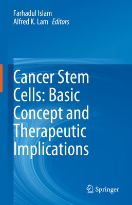 Cancer Stem Cells: Basic Concept and Therapeutic Implications by Islam, Farhadul
