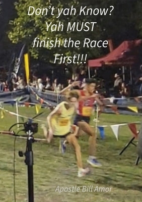 "Don't yah Know? Yah MUST finish the Race First!!!" by Amor, Bill