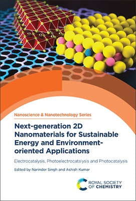 Next-Generation 2D Nanomaterials for Sustainable Energy and Environment-Oriented Applications: Electrocatalysis, Photoelectrocatalysis and Photocataly by Singh, Narinder