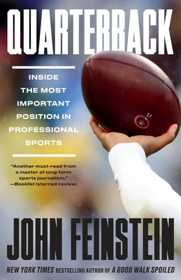 Quarterback: Inside the Most Important Position in Professional Sports by Feinstein, John