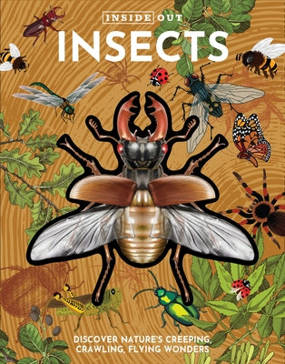 Inside Out Insects: Discover Nature's Creeping, Crawling, Flying Wonders by Editors of Chartwell Books