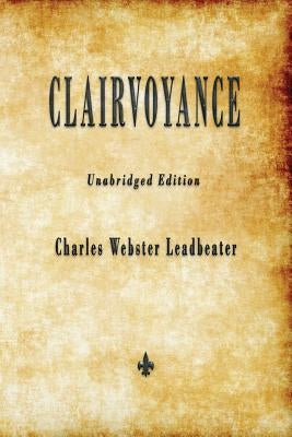 Clairvoyance by Leadbeater, Charles Webster