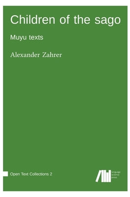 Children of the sago: Muyu texts by Zahrer, Alexander