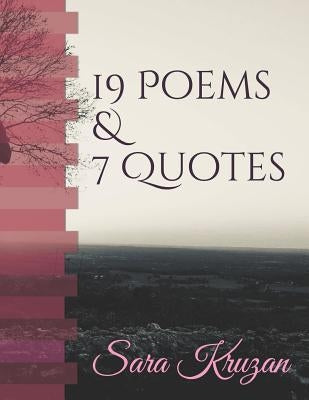 19 Poems & 7 Quotes by Kruzan, Sara Jessimy