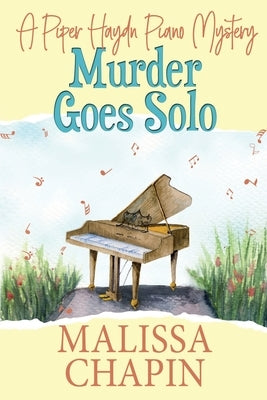 Murder Goes Solo: A Piper Haydn Piano Mystery by Chapin, Malissa