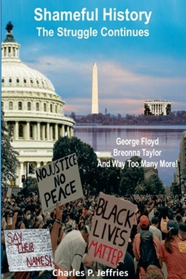 Shameful History: The Struggle Continues by Jeffries, C. P.
