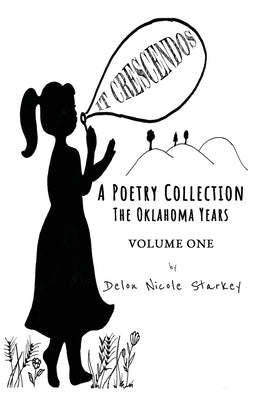 It Crescendos: A Poetry Collection: The Oklahoma Years by Starkey, Delon N.