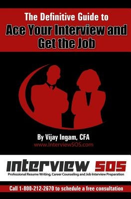 The Definitive Guide to Ace Your Interview and Get the Job by Ingam, Vijay