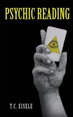 Psychic Reading: Two Dramatic Dialogues by Eisele, T. C.