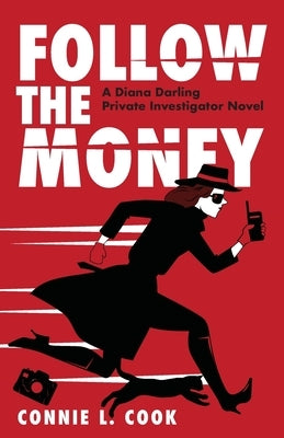 Follow the Money: A Diana Darling Private Investigator Novel by Cook, Connie L.