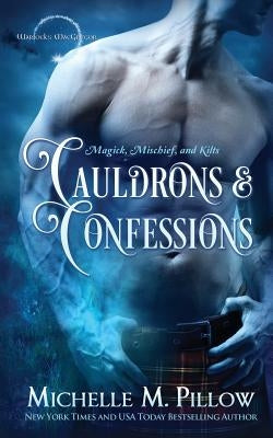 Cauldrons and Confessions by Pillow, Michelle M.