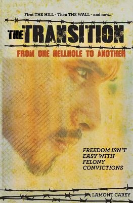 The Transition: From One Hell Hole to Another by Carey, Lamont