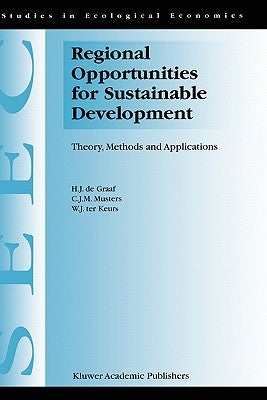 Regional Opportunities for Sustainable Development: Theory, Methods, and Applications by de Graaf, H. J.