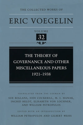 Theory of Governance and Other Miscellaneous Papers, 1921-1938 (Cw32): Volume 32 by Voegelin, Eric